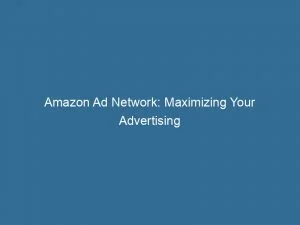 Amazon Ad Network Maximizing Your Advertising Potential Online 152055