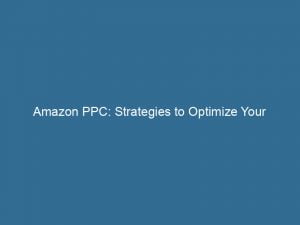 amazon ppc strategies to optimize your advertising campaigns 148050