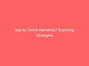 Apa, Itu, Marketing, Strategies, Online Marketing