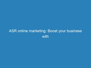 ASR online marketing: Boost your business with effective strategies 1 asr online marketing boost your business with effective strategies 150623