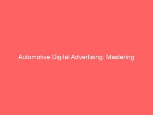 automotive digital advertising mastering effective strategies and tools 160032 1