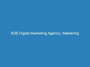 b2b digital marketing agency mastering strategies for success 157633 1