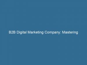 b2b digital marketing company mastering strategies for success 151496
