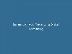 bannerconnect maximizing digital advertising success through data and optimization 145980