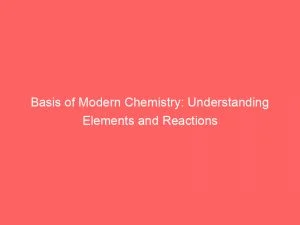 Basis Of Modern Chemistry Understanding Elements And Reactions 146640