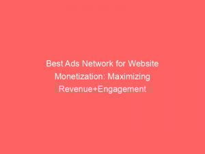 Best Ads Network For Website Monetization Maximizing Revenueengagement 147088