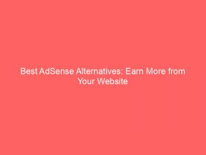 best adsense alternatives earn more from your website 150745