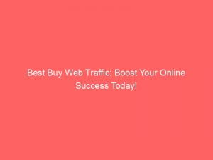 best buy web traffic boost your online success today 145180