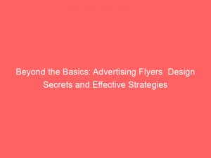 beyond the basics advertising flyers design secrets and effective strategies 148851