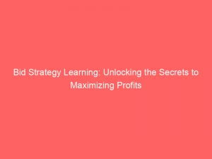 bid strategy learning unlocking the secrets to maximizing profits 150008