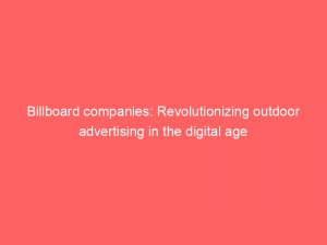 billboard companies revolutionizing outdoor advertising in the digital age 149034