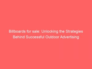 billboards for sale unlocking the strategies behind successful outdoor advertising 148824