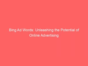 bing ad words unleashing the potential of online advertising 158875 1