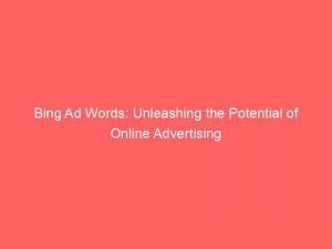 bing ad words unleashing the potential of online advertising 158875 1