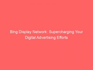 bing display network supercharging your digital advertising efforts 147773