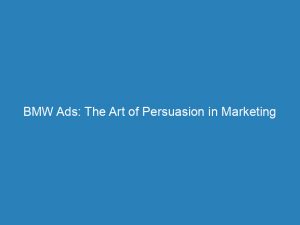 bmw ads the art of persuasion in marketing 149107