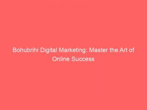 bohubrihi digital marketing master the art of online success 150890