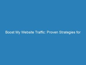 boost my website traffic proven strategies for success 144716