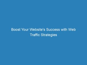 boost your websites success with web traffic strategies 145533