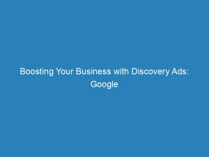 boosting your business with discovery ads google ads 157441 2