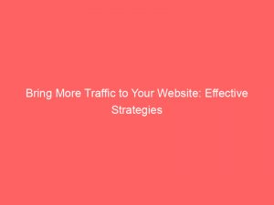 bring more traffic to your website effective strategies 145429