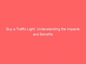 buy a traffic light understanding the impacts and benefits 144512