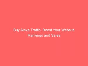 buy alexa traffic boost your website rankings and sales 145080