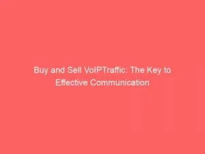 Buy And Sell Voiptraffic: The Key To Effective Communication 2 Buy And Sell Voiptraffic The Key To Effective Communication 144947