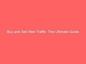 buy and sell web traffic the ultimate guide 144683