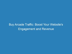 buy arcade traffic boost your websites engagement and revenue 144933