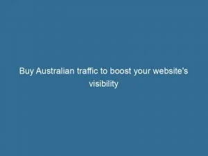 Buy Australian Traffic To Boost Your Website'S Visibility 1 Buy Australian Traffic To Boost Your Websites Visibility 143840