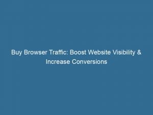 buy browser traffic boost website visibility increase conversions 144021