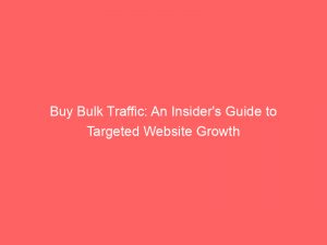 buy bulk traffic an insiders guide to targeted website growth 145572