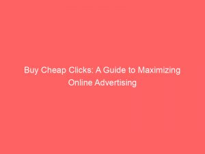 buy cheap clicks a guide to maximizing online advertising 145323