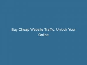 buy cheap website traffic unlock your online success 145124