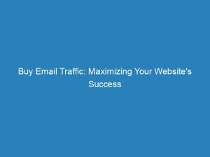 buy email traffic maximizing your websites success 144287