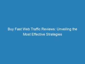 Buy Fast Web Traffic Reviews Unveiling The Most Effective Strategies 144312