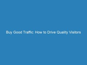 buy good traffic how to drive quality visitors 144890