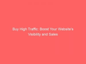 buy high traffic boost your websites visibility and sales 144228