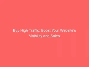 Buy High Traffic Boost Your Websites Visibility And Sales 144228