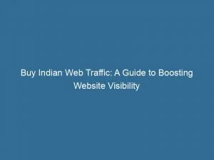 Buy Indian Web Traffic A Guide To Boosting Website Visibility 144394