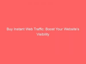 buy instant web traffic boost your websites visibility 145347