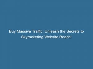 buy massive traffic unleash the secrets to skyrocketing website reach 143425