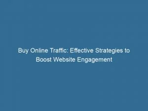 Buy Online Traffic Effective Strategies To Boost Website Engagement 143401