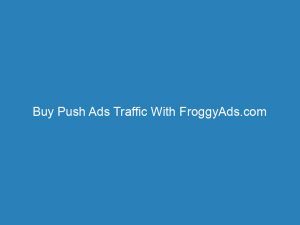 buy push ads traffic with froggyads com 143292