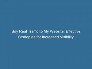 Buy Real Traffic To My Website Effective Strategies For Increased Visibility 143411