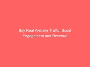 buy real website traffic boost engagement and revenue 144146