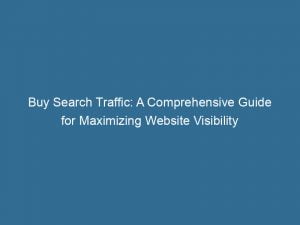 buy search traffic a comprehensive guide for maximizing website visibility 144018