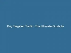 Buy Targeted Traffic The Ultimate Guide To Effective Marketing 144937