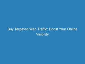 buy targeted web traffic boost your online visibility 145633